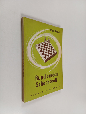 Karl Fabel : Rund um das Schachbrett : amusantes und inte...