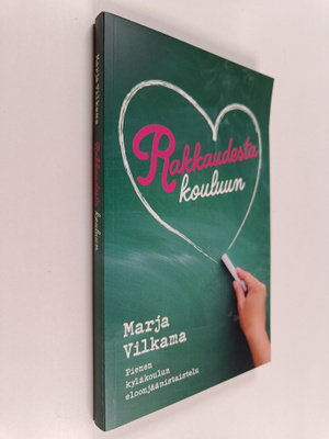 Marja Vilkama : Rakkaudesta kouluun (signeerattu, tekijän...