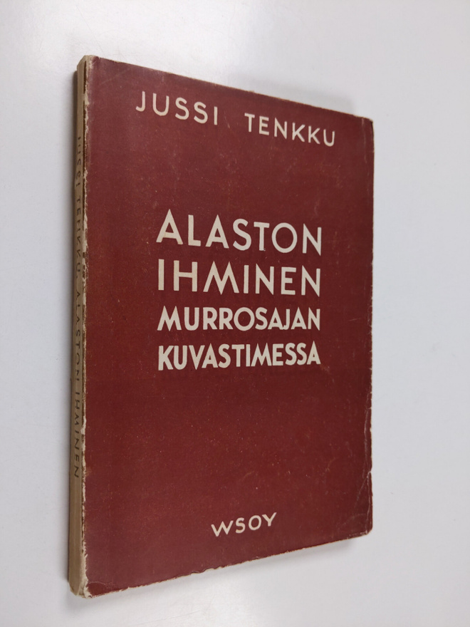 Jussi Tenkku : Alaston ihminen : murrosajan kuvastimessa