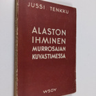 Jussi Tenkku : Alaston ihminen : murrosajan kuvastimessa - pikkukuva 1