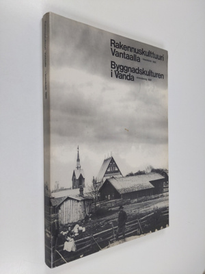 Rakennuskulttuuri Vantaalla : inventointi 1981 = Byggnads...
