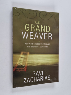 Ravi Zacharias : The Grand Weaver: How God Shapes Us Thro...