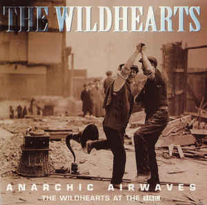 The Wildhearts - Anarchic Airwaves
