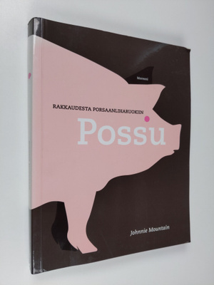 Johnnie Mountain : Possu : rakkaudesta porsaanliharuokiin