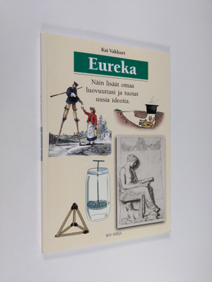 Kai Vakkuri : Eureka : näin lisäät omaa luovuuttasi ja tu...