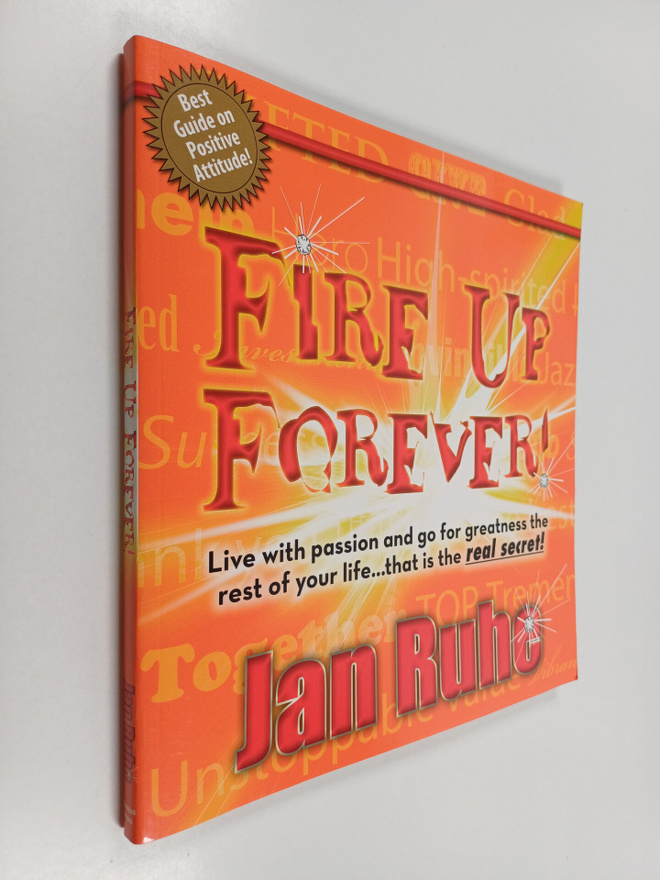 Jan Ruhe : Fire Up Forever - Live with Passion and Go for...