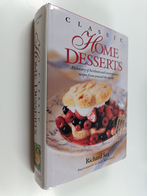 Richard Sax : Classic home desserts : a treasury of heirl...