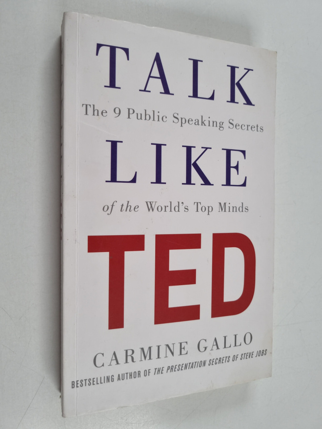 Carmine Gallo : Talk like TED : the 9 public speaking sec...