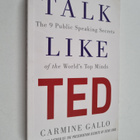 Carmine Gallo : Talk like TED : the 9 public speaking sec... - pikkukuva 1