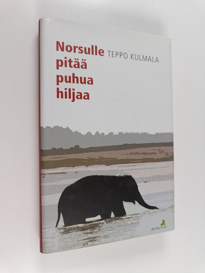 Teppo Kulmala : Norsulle pitää puhua hiljaa