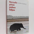 Teppo Kulmala : Norsulle pitää puhua hiljaa - pikkukuva 1