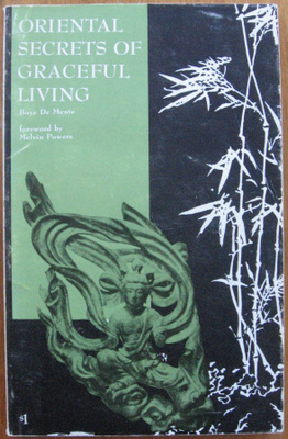 Boye De Mente: Oriental Secrets Of Graceful Living. 155 s.