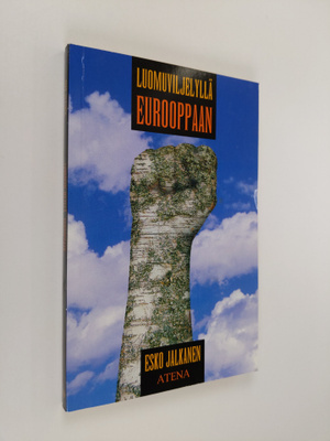 Esko Jalkanen : Luomuviljelyllä Eurooppaan (signeerattu)