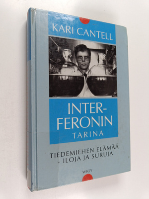 Kari Cantell : Interferonin tarina : tiedemiehen elämää -...