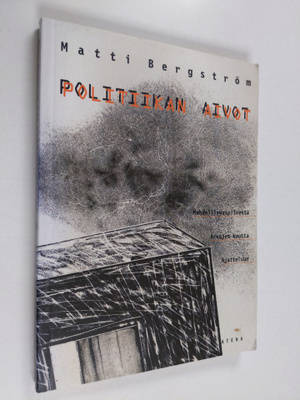 Matti Bergström : Politiikan aivot : mahdollisuuspilvestä...