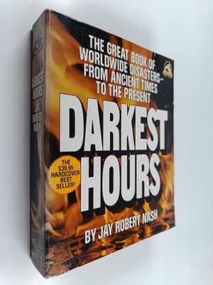 Jay Robert Nash : Darkest Hours - A Narrative Encyclopedi...