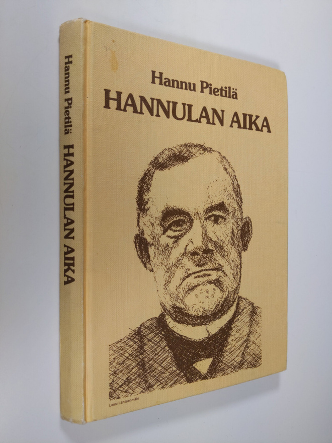 Hannu Pietilä : Hannulan aika : kuvaus vuosisadun alun he...