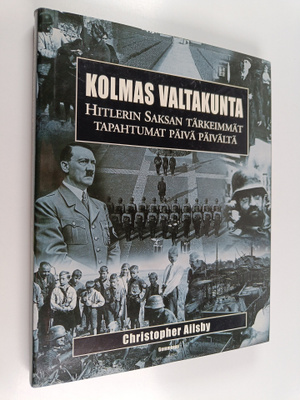 Christopher Ailsby : Kolmas valtakunta : Hitlerin Saksan ...