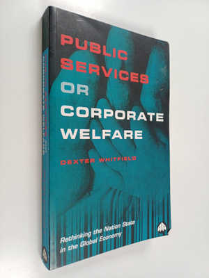 Dexter Whitfield : Public services or corporate welfare :...
