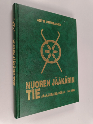 Antti Juutilainen : Nuoren jääkärin tie : Jääkäripataljoo...