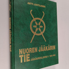 Antti Juutilainen : Nuoren jääkärin tie : Jääkäripataljoo... - pikkukuva 1