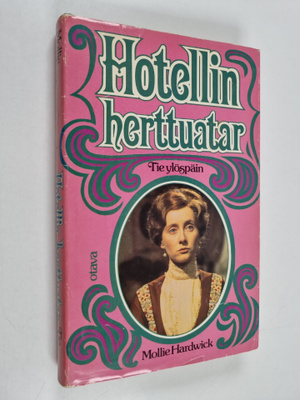 Mollie Hardwick : Hotellin herttuatar : Tie ylöspäin