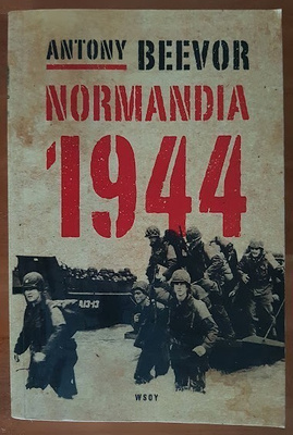 Normandia 1944 - Maihinnoususta Pariisin vapauttamiseen