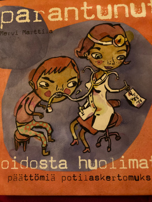 PARANTUNUT HOIDOSTA HUOLIMATTA - päättömiä potilaskertomuksi
