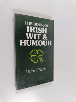 Daniel O'Keeffe : The Book of Irish Wit and Humor