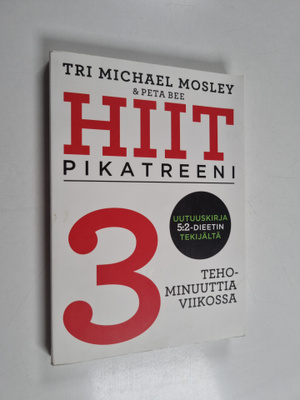 Michael Mosley : HIIT : pikatreeni - 3 tehominuuttia viik...