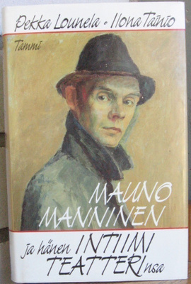 Pekka Lounela  & Ilona Tainio: Mauno Manninen, Tammi 1988.