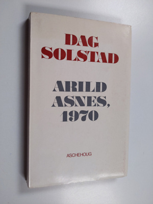 Dag Solstad : Arild Asnes, 1970 : roman