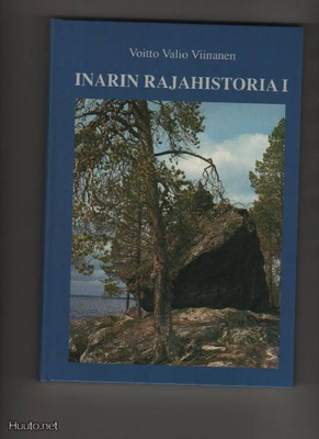 Viinanen, Voitto Valio: Inarin rajahistoria 1, PSHY 2002,yvk