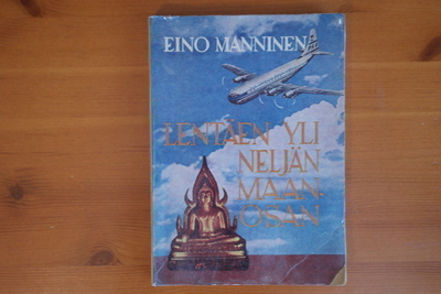 Eino Manninen.Lentäen yli neljän maanosan.1.P.1959.Nid.
