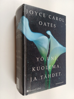 Joyce Carol Oates : Yö, uni, kuolema ja tähdet : Romaani