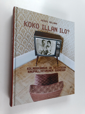 Heikki Hellman : Koko illan ilo? - Kolmoskanava ja televi...