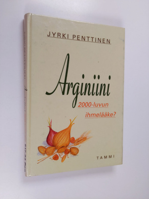 Jyrki Penttinen : Arginiini - 2000-luvun ihmelääke