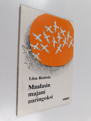 Liisa Rentola : Maalasin majani auringoksi