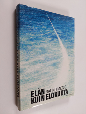 Rauno Meriö : Elän kuin elokuuta