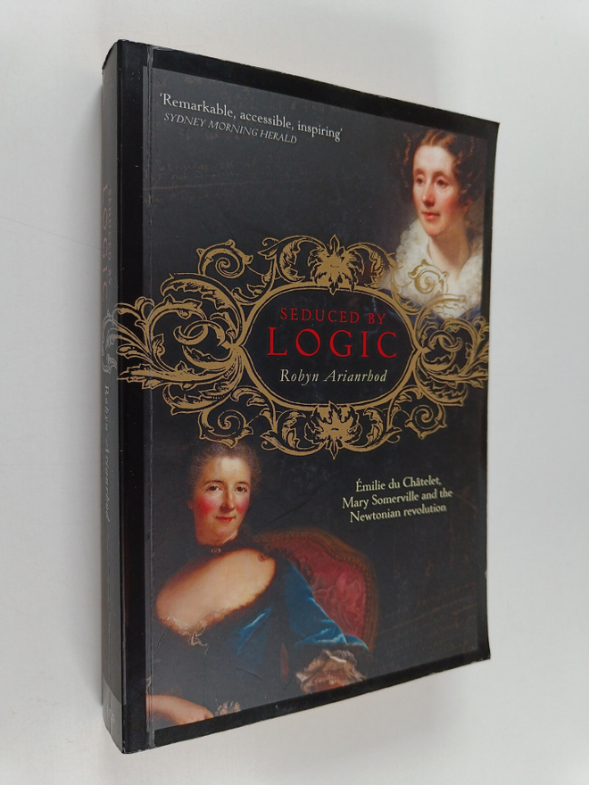 Robyn Arianrhod : Seduced by Logic - Emilie Du Chatelet, ...