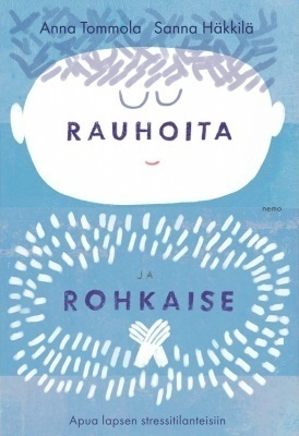 Anna Tommola, Sanna Häkkilä: RAUHOITA JA ROHKAISE