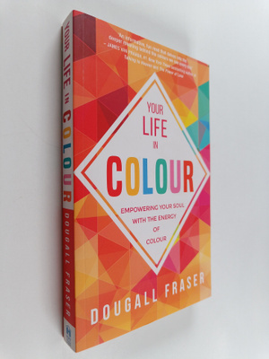 Dougall Fraser : Your Life in Colour : Empowering Your So...