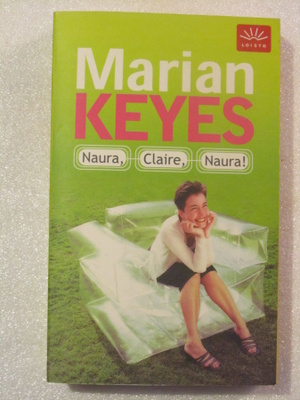 Marian Keyes • Naura, Claire, Naura!