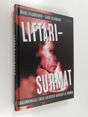 Miika Viljakainen : Liftarisurmat : sarjamurhaaja Ensio K...