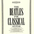 THE BEATLES for CLASSICAL GUITAR - kirja - pikkukuva 1
