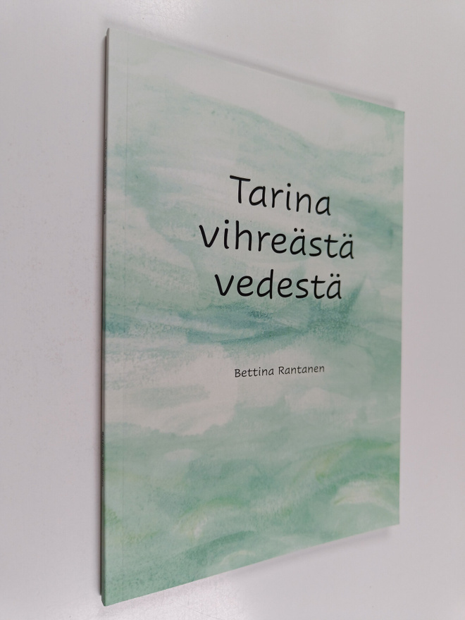 Bettina  Rantanen : Tarina vihreästä vedestä
