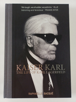 Raphaelle Bacque : Kaiser Karl - The Life of Karl Lagerfeld