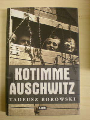 Tadeusz Borowski: Kotimme Auschwitz