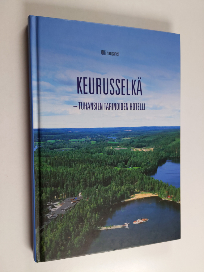 Olli Haapanen : Keurusselkä : tuhansien tarinoiden hotelli