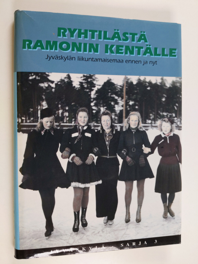 Ryhtilästä Ramonin kentälle : Jyväskylän liikuntamaisemaa...